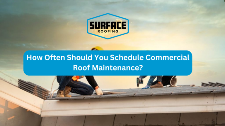 How Often Should You Schedule Commercial Roof Maintenance? – Surface ...
